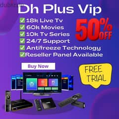 Dh Plus Vip IP TV Subscription 
13,000 Live Channels