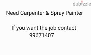 Need Carpenter & Spray Painter , contact 99671407 0