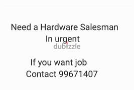 Need Hardware Salesman , Please contact 99671407