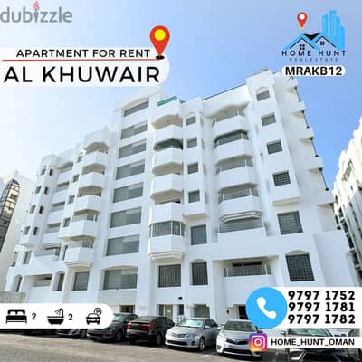 AL KHUWAIR  | SPACIOUS 2BHK APARTMENT FOR RENT