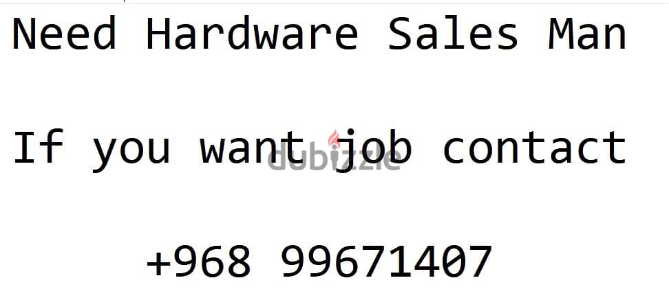 Need Hardware Sales Man contact 99671407 0