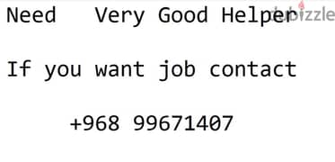 Need a very good Helper contact 99671407 0