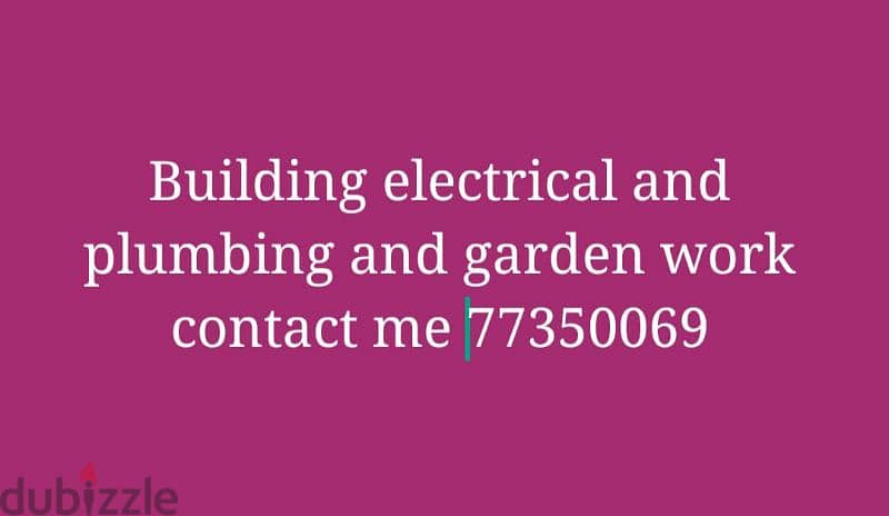 I need electrical plumbing Garden work 0