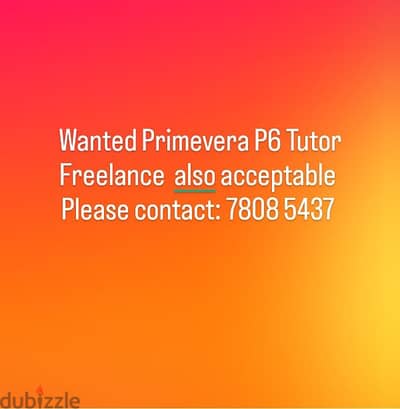 Wanted Primevera P6 tutor  contact : 78085437