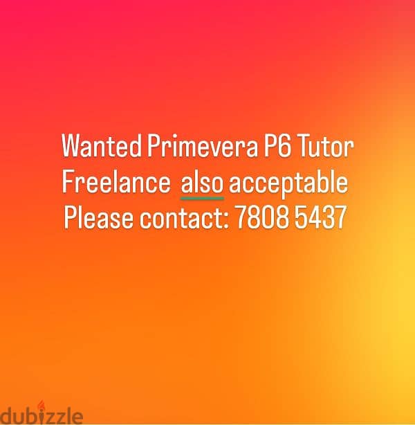 Wanted Primevera P6 tutor  contact : 78085437 0