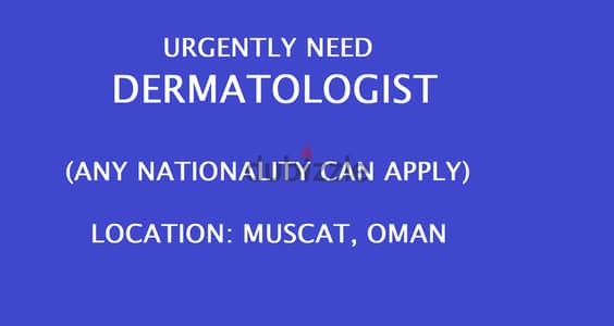 URGENTLY NEED DERMATOLOGIST