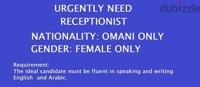 URGENTLY NEED RECEPTIONIST (OMANI FEMALE ONLY) 0