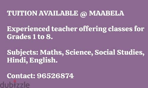 Tuition available at Maabela by experienced tutor. contact:96526874