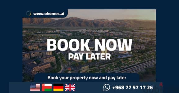 BOOK NOW, PAY LATER. FREEHOLD OWNERSHIP IN THE BEST PLACES IN THE HEART OF MUSCAT, MADINAT AL IRFAN